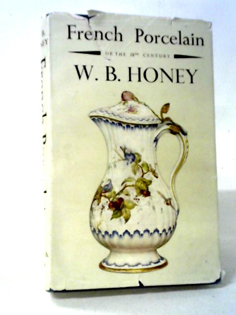 French Porcelain Of The 18Th Century By W. B. Honey