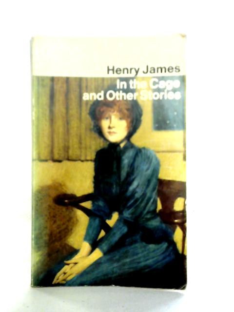 In the Cage & Other Stories By Henry James