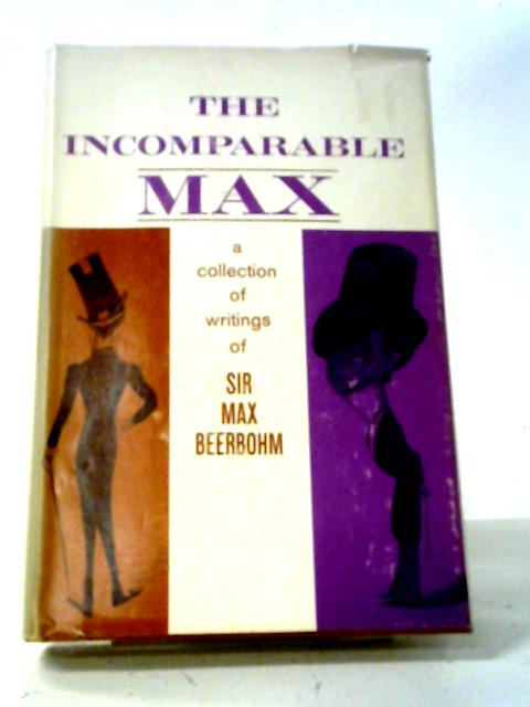 The Incomparable Max: A Selection By Max Beerbohm