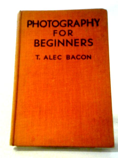 Photography For Beginners von T Alec Bacon