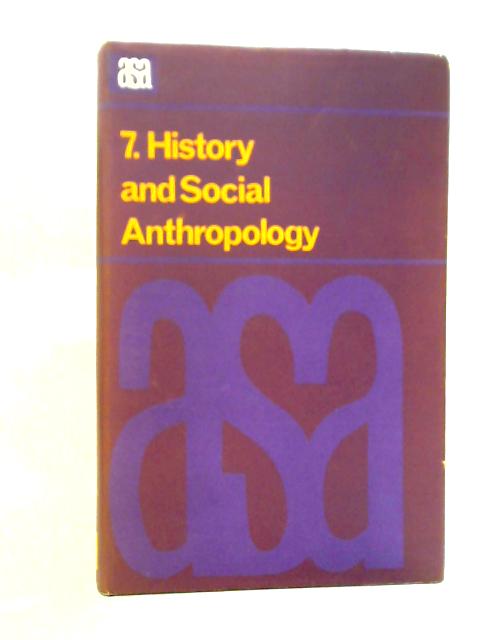 History and Social Anthropology (A.S.A. Monographs) By I.M. Lewis
