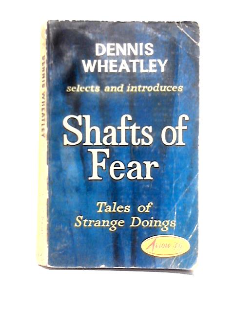 Shafts of Fear. Tales of Strange Doings By Wheatley, Dennis (editor)