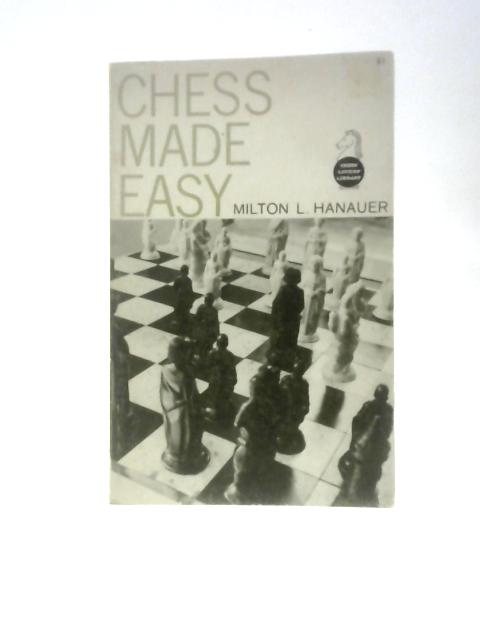 Chess Made Easy By Milton Hanauer