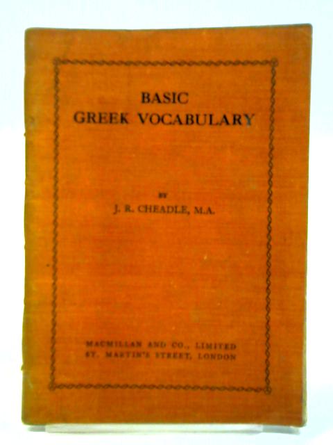 Basic Greek Vocabulary By J. R. Cheadle