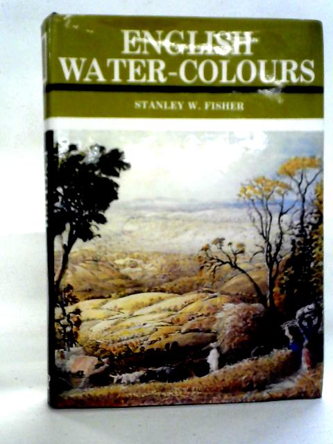 English Water-Colours By Stanley W. Fisher