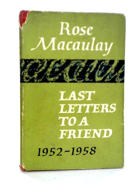 Last Letters to a Friend, 1952-1958 par Rose Macaulay