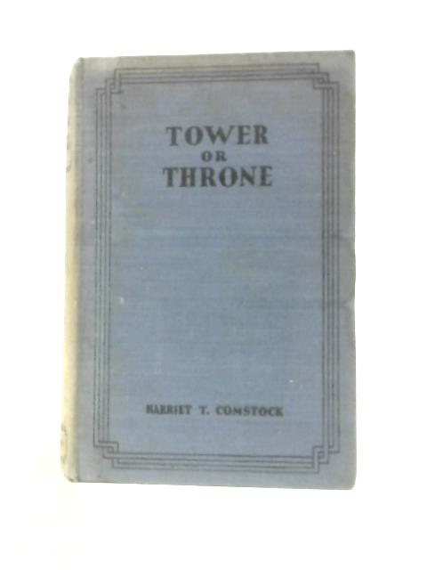 Tower or Throne? A Romance of Queen Elizabeth's Girlhood par Harriet T Comstock