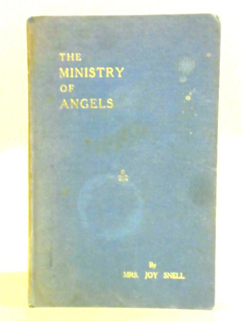 The Ministry of Angels: Here and Beyond By Mrs. Joy Snell