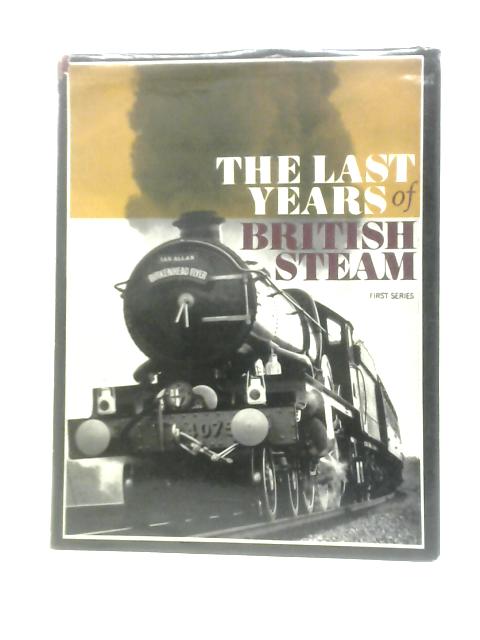 Last Years of British Steam, First Series By G.Freeman Allen ()