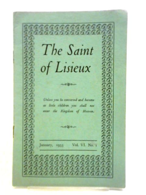 The Saint of Lisieux, January 1953. Vol.VI No.1 von Unstated