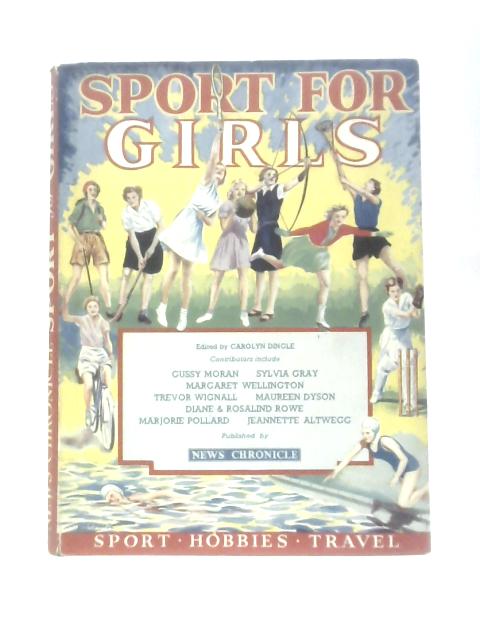 News Chronicle Sports For Girls By Carolyn Dingle (Ed.)