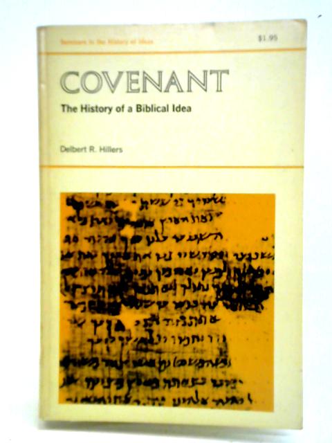 Covenant: The History of a Biblical Idea By Delbert R. R. Hillers