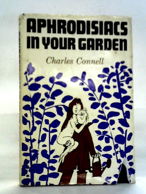 Aphrodisiacs in Your garden By Charles Connell