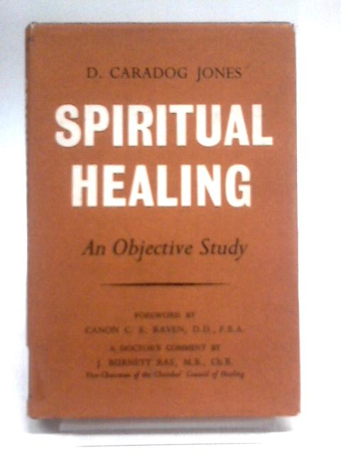 Spiritual Healing: An Objective Study Of A Perennial Grace von D Caradog Jones