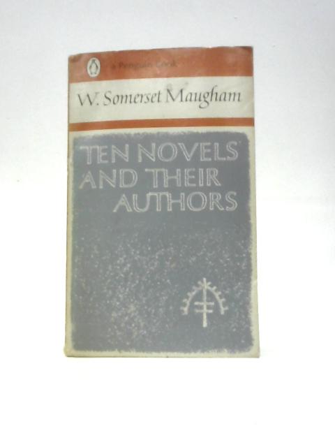 Ten Novels and Their Authors By W. Somerset Maugham