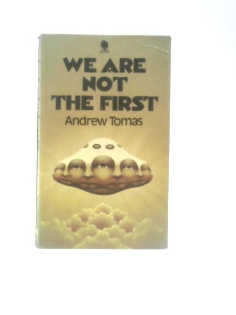 We are Not the First. Riddles of Ancient Science. von Andrew Thomas