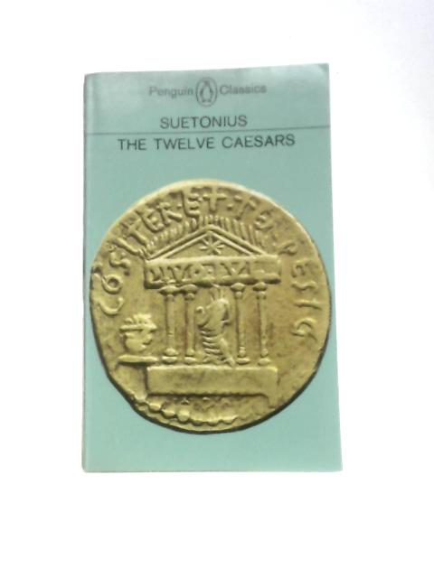 The Twelve Caesars By Suetonius Gaius Suetonius Tranquillus