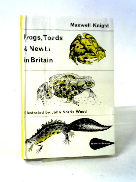 Frogs, Toads and Newts in Britain von Maxwell Knight