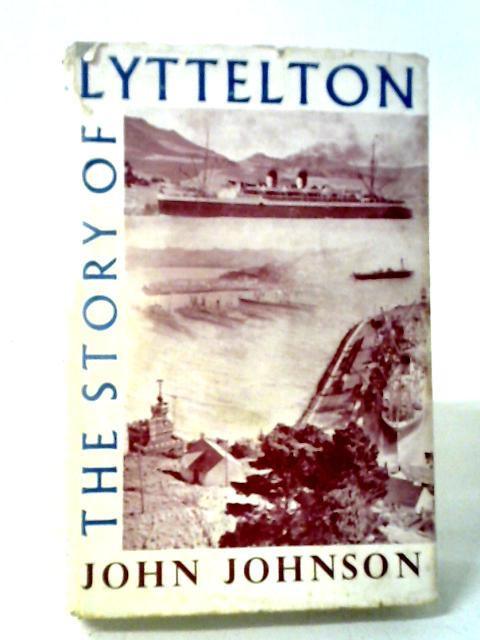 The Story of Lyttelton 1849-1949 par John Johnson