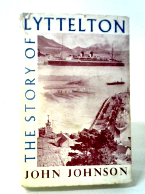 The Story of Lyttelton 1849-1949 By John Johnson