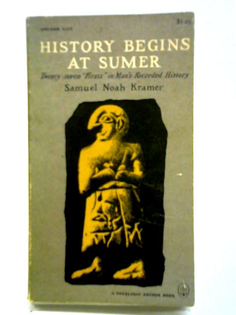 History Begins At Sumer By Samuel Noah Kramer