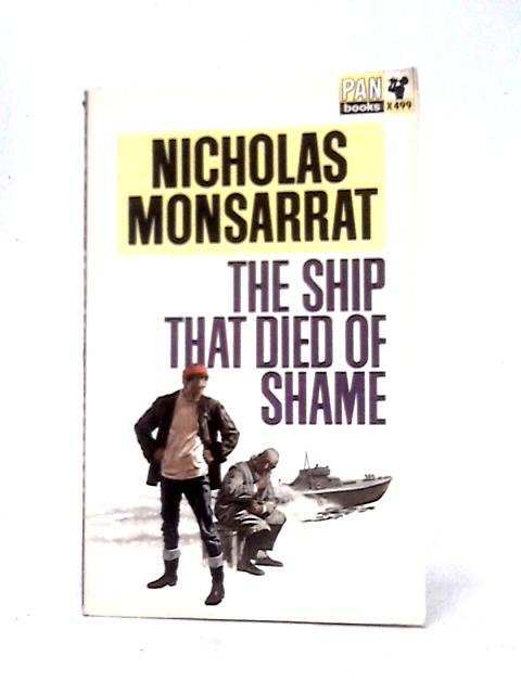 The Ship That Died Of Shame And Other Stories. By Nicholas Monsarrat