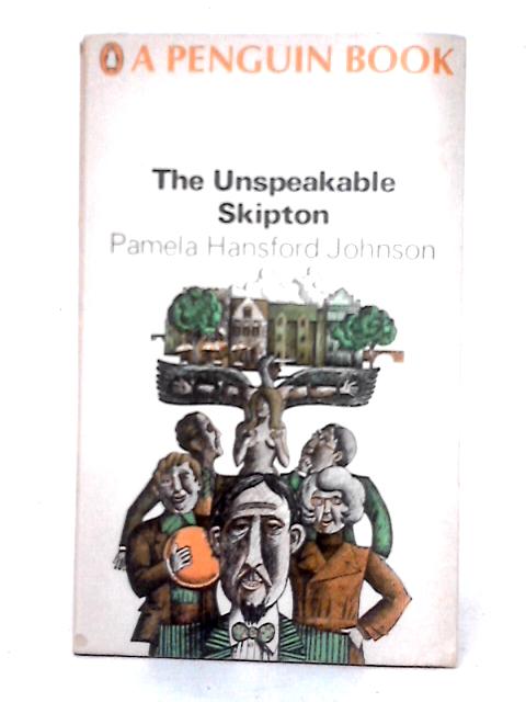 The Unspeakable Skipton By Pamela Hansford Johnson
