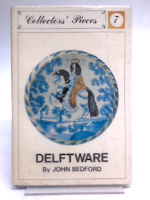 Delftware (Collectors' Pieces S.) By John Bedford