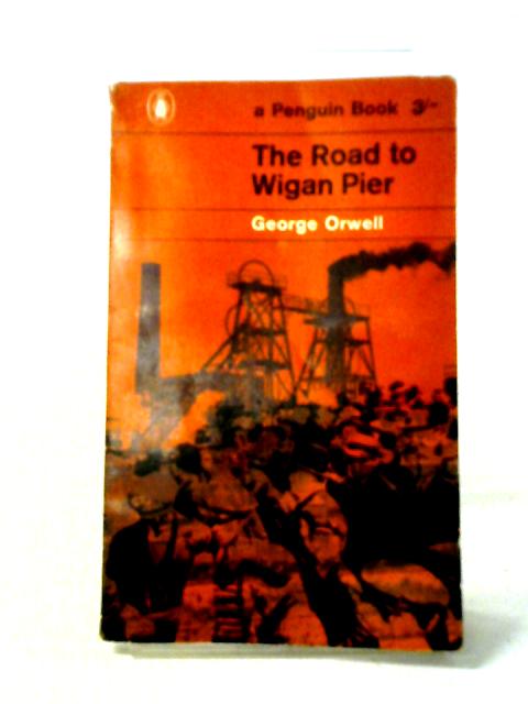 The Road to Wigan Pier von George Orwell