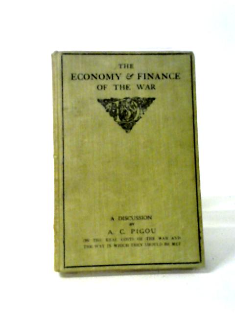 The Economy and Finance of the War By A. C. Pigou