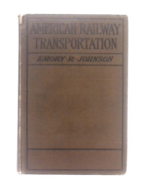 American Railway Transportation By Emory R. Johnston