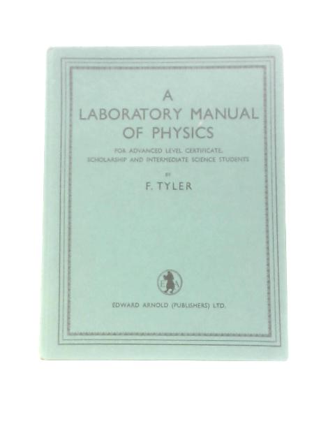 A Laboratory Manual of Physics for Advanced Level Certificate, Scholarship and Intermediate Science Students By Frank Tyler