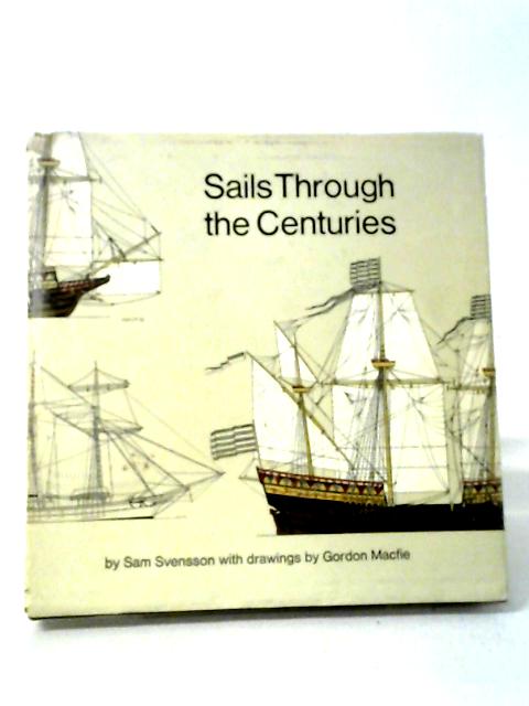 Sails Through The Centuries von Svensson, Sam.