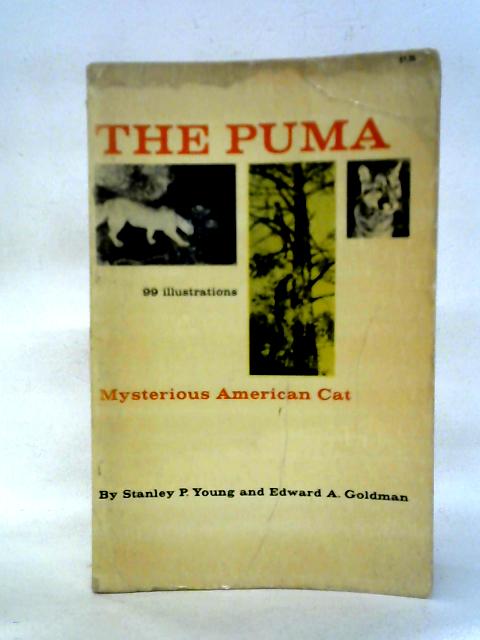 The Puma, Mysterious American Cat: Part I & Part II By Stanley P. Young and Edward A. Goldman
