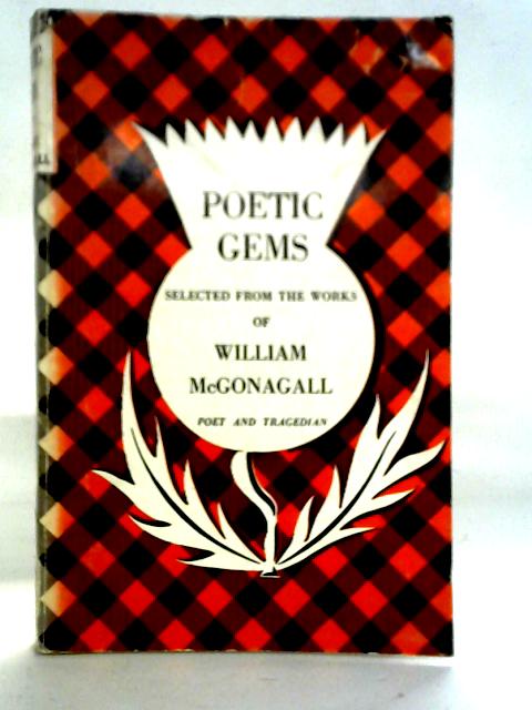 Poetic Gems: Selected from the Works of William McGonagall von William McGonagall