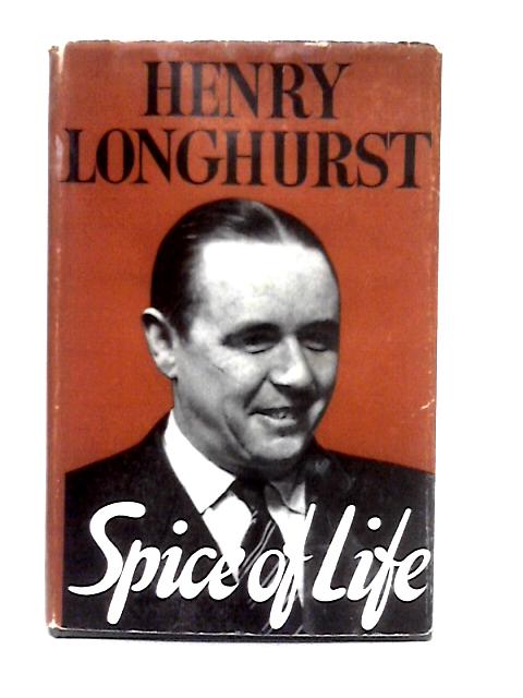 Spice Of Life By Henry Longhurst