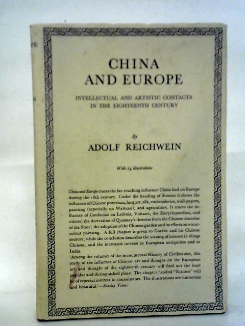 China and Europe: Intellectual and Artistic Contacts, Eighteenth Century By Adolf Reichwein