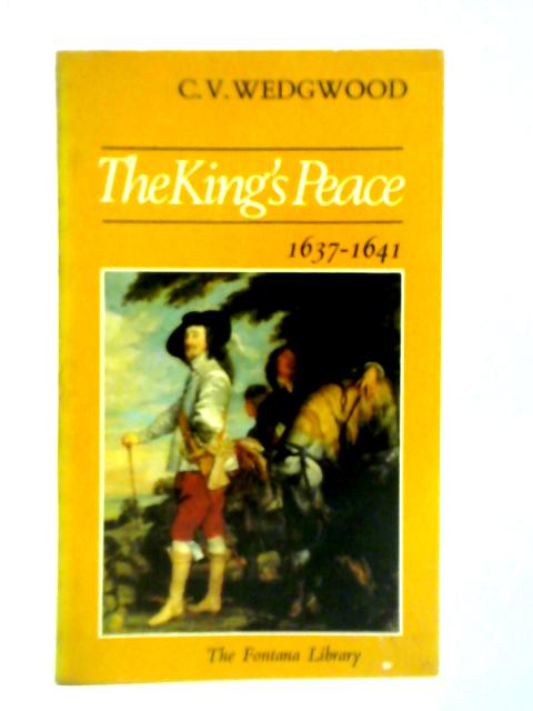 The King's Peace, 1637-1641 By C. V. Wedgwood