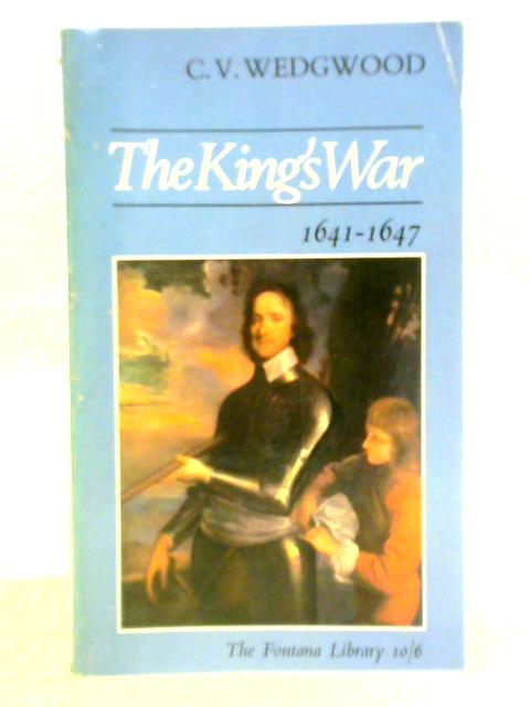 The King's War 1641-1647. The Great Rebellion von C. V. Wedgwood