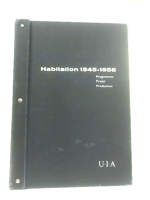 Habitation 1945-1955. Programme Design Production von J. H. van den Broek