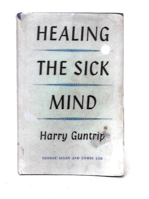 Healing the Sick Mind By Harry Y. Guntrip