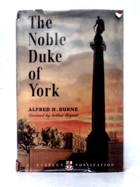 The Noble Duke of York. The Military Life Of Frederick, Duke Of York And Albany. With Plates, Including Portraits By Alfred Higgins Burne