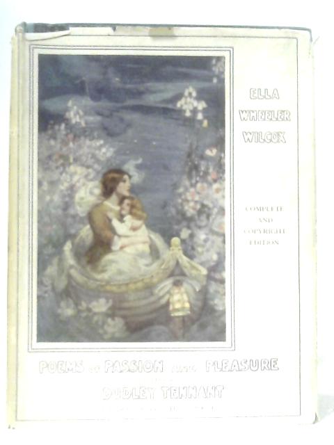 Poems of Passion and Pleasure By Ella Wheeler Wilcox