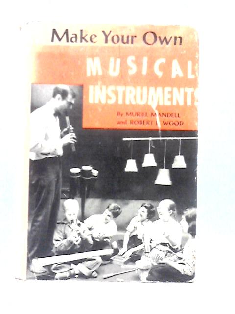 Make Your Own Musical Instruments By Muriel Mandell
