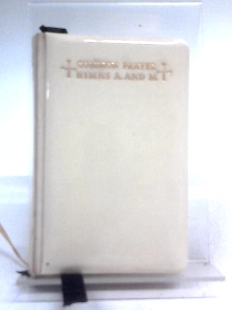 The Book of Common Prayer and Administration of the Sacraments and Other Rites and Ceremonies of the Church According to the Use of the Church of England von Unstated