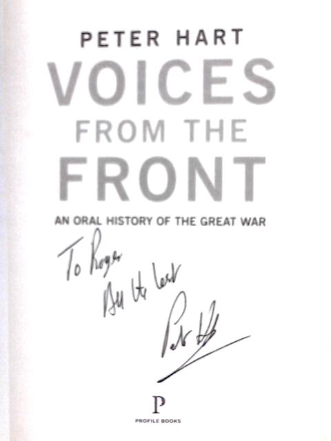 Voices from the Front: An Oral History of the Great War By Peter Hart