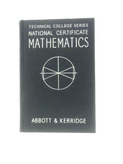 National Certificate Mathematics. Volume I (First Year Course) By P.Abbott C.E.Kerridge