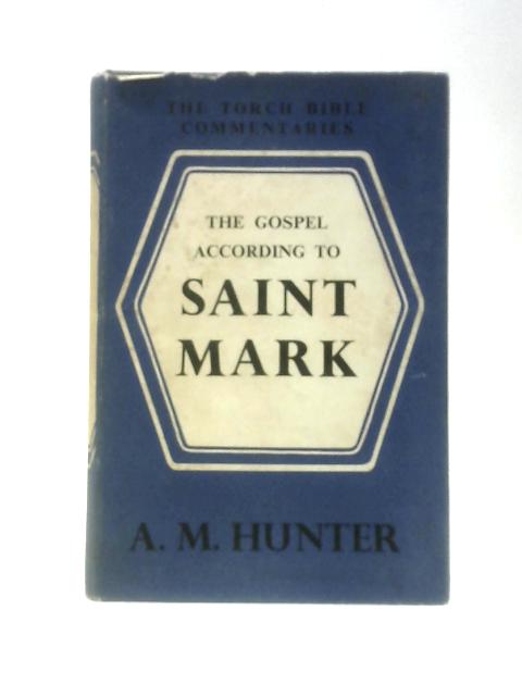 The Gospel According to Saint Mark von A.M.Hunter