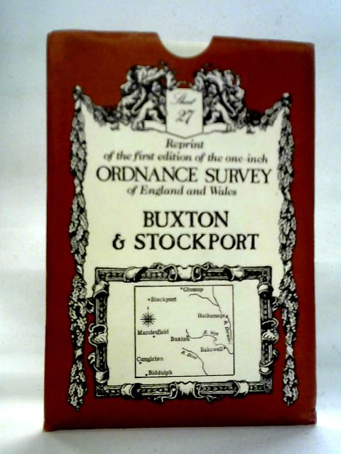 Reprint of First Edition One-inch Ordnance Survey Map 27, Buxton & Stockport By Ordnance Survey