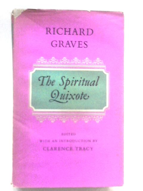 The Spirtual Quixote or The Summer's Ramble of Mr. Geoffry Wildgoose, A Comic Romance, [Oxford English Novels] von Richard Graves